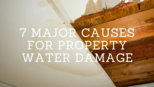 7 major causes for property water damage