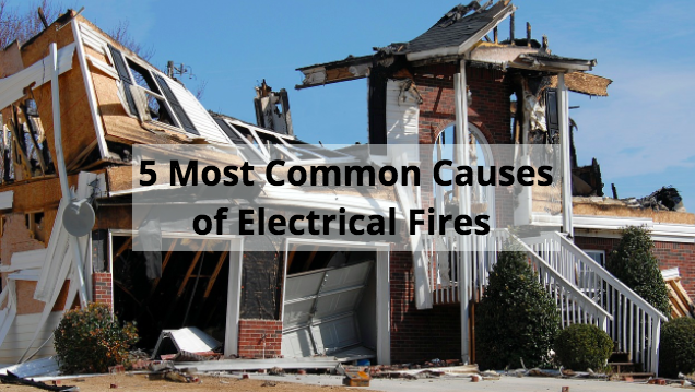 5 Most Common Causes of Electrical Fires